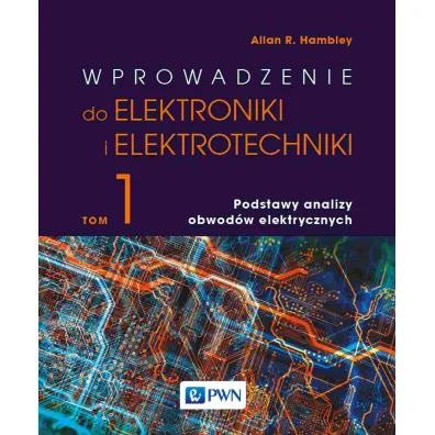 Wprowadzenie do elektrotechniki i elektroniki. Tom 1 - Allan R. Hambley