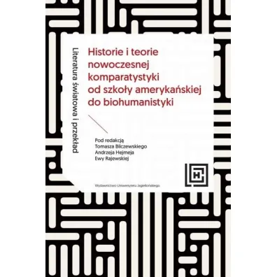 Literatura �wiatowa i przek�ad. Historie i teorie nowoczesnej komparatystyki od szko�y ameryka�skiej do biohumanistyki. Hermeneia - Andrzej Hejmej, Ewa Rajewska, Tomasz Bilczewski