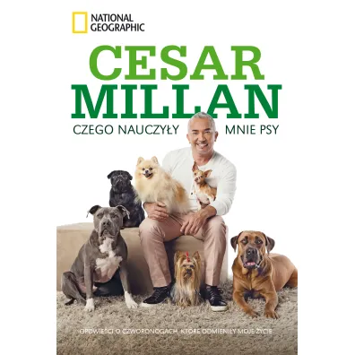 Czego nauczy�y mnie psy. Opowie�� o psach kt�re odmieni�y moje �ycie - Cesar Millan