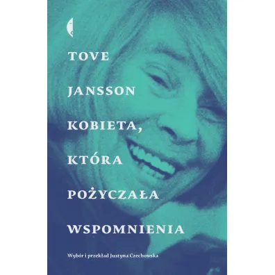 Kobieta, kt�ra po�ycza�a wspomnienia. Opowiadania - Tove Jansson