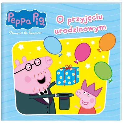 Peppa Pig. Opowie�ci na dobranoc. O przyj�ciu urodzinowym