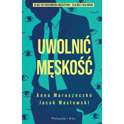 Uwolni� m�sko�� - Anna Maruszeczko, Jacek Mas�owski