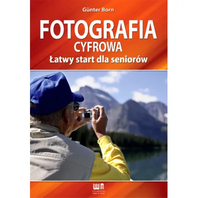 Fotografia cyfrowa �atwy start dla senior�w - Born Gunter