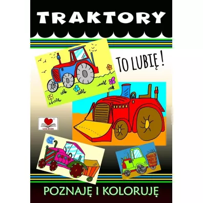 Traktory. Poznaje i koloruj - Agnieszka Wileska