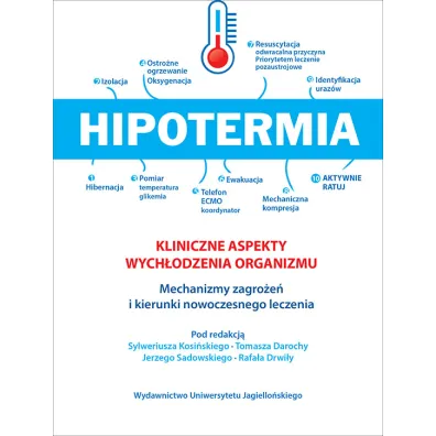 Hipotermia kliniczne aspekty wych�odzenia organizmu mechanizmy zagro�e� i kierunki nowoczesnego leczenia - Kosi�ski S Darocha T Drwi�a