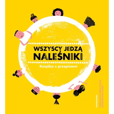 Wszyscy jedz� nale�niki. Ksi��ka z przepisami - Agata Loth-Ignaciuk, Rozala Bisek-Szladowska