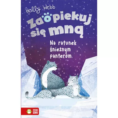 Na ratunek �nie�nym panterom. Zaopiekuj si� mn� - Holly Webb
