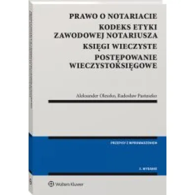 Prawo o notariacie Kodeks Etyki Zawodowej Notariusza Ksi�gi wieczyste Post�powanie wieczystoksi�gowe (wyd. 3)