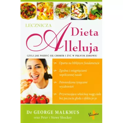 Dieta Alleluja, czyli jak pozby si chorb i y w penym zdrowiu - George Malkmus