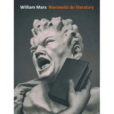 Nienawi�� do literatury - William Marx