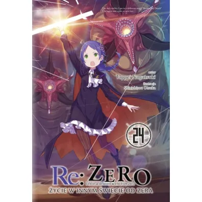 Re: Zero. �ycie w innym �wiecie od zera. Light Novel. Tom 24 - Tappei Nagatsuki, Shinichirou Otsuka