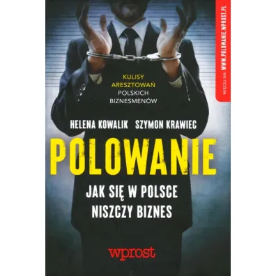 Polowanie Jak si� w Polsce niszczy biznes