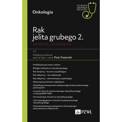 Rak jelita grubego 2. Onkologia. Wybrane zagadnienia - Piotr  Potemski