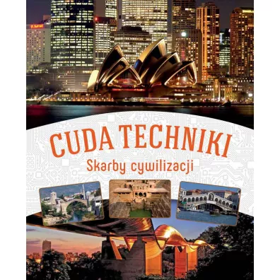 Cuda techniki. Skarby cywilizacji