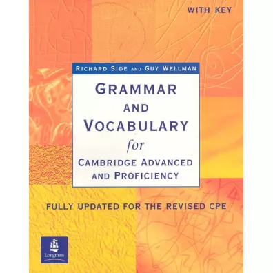 Grammar & Vocabulary for Cambridge Advanced & Proficiency + key New - Guy Wellman, Richard Side