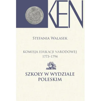 Komisja Edukacji Narodowej 1773-1794 T.13 - Stefania Walasek
