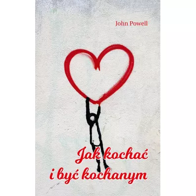 Jak kocha i by kochanym - John Powell