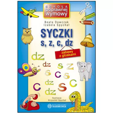 Syczki s, z, c, dz. Zabawy z g�oskami - Beata Dawczak, Izabela Spycha�