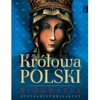 Krlowa Polski. Biografia, ycie, Historia, Kult
