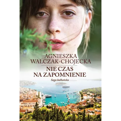 Nie czas na zapomnienie. Saga ba�ka�ska. Tom 2 - Agnieszka Walczak-Chojecka