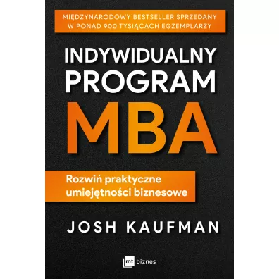Indywidualny program MBA. Rozwi praktyczne umiejtnoci biznesowe - Josh  Kaufman