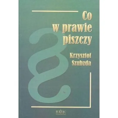 Co w prawie piszczy ? - Krzysztof Szubzda