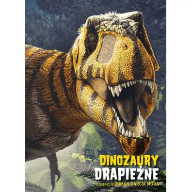 Dinozaury drapie�ne - Roman Garcia Mora ilustr, Anna  Cessa, Giuseppe Brillante