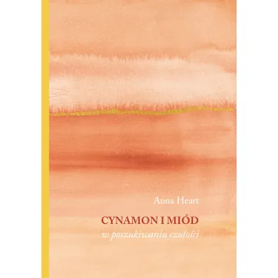 Cynamon i mi�d w poszukiwaniu czu�o�ci - Anna  Heart