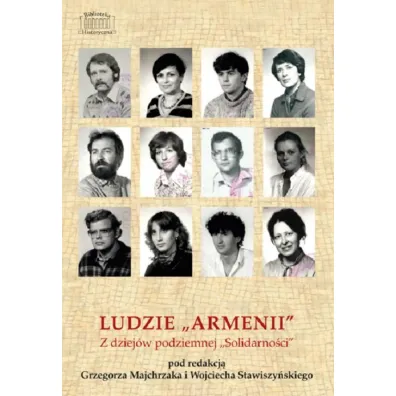 Ludzie `Armenii`. Z dziej�w podziemnej `Solidarno�ci`