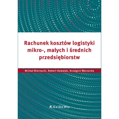 Rachunek koszt�w logistyki.. - Robert Kowalak, Micha�  Biernacki, Grzegorz Warzocha