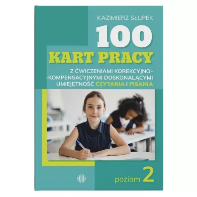 100 kart pracy z wiczeniami korekcyjno-kompensacyjnymi doskonalcymi umiejtno czytania i pisania. Poziom 2 - Kazimierz Supek