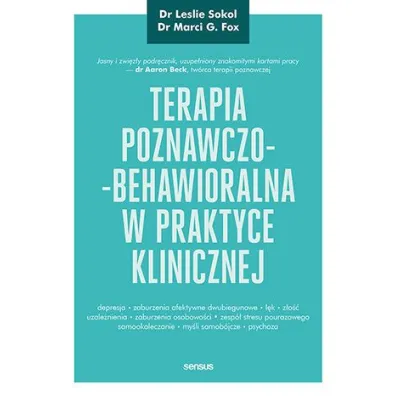 Terapia poznawczo-behawioralna w praktyce klinicznej - Leslie  Sokol, Marci G Fox