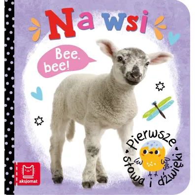 Pierwsze s�owa i d�wi�ki. Na wsi - Agnieszka Bator
