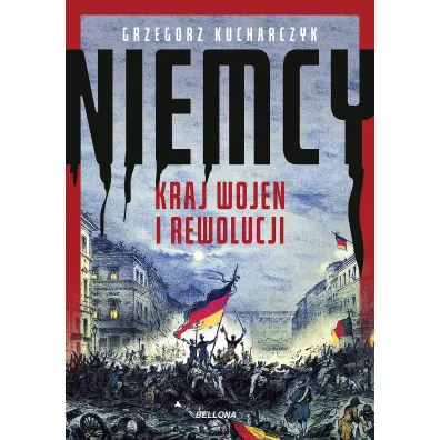Niemcy. Kraj wojen i rewolucji - Grzegorz Kucharczyk