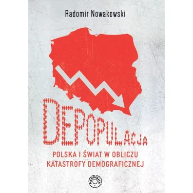 Depopulacja Polska i �wiat w obliczu katastrofy demograficznej - Radomir  Nowakowski