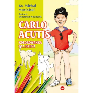 Carlo Acutis. Kolorowanka dla dzieci - Micha�  Musialski