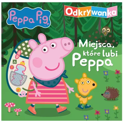 Peppa Pig. Odkrywanka. Miejsca, kt�re lubi Peppa