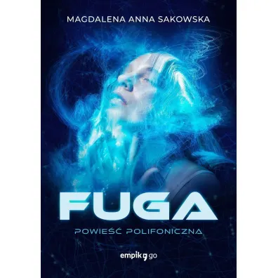 Fuga. Powie�� Polifoniczna - Magdalena Anna Sakowska