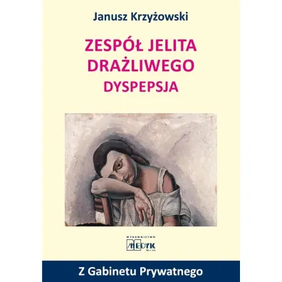 Zesp� jelita dra�liwego Dyspepsja - Janusz Krzy�owski