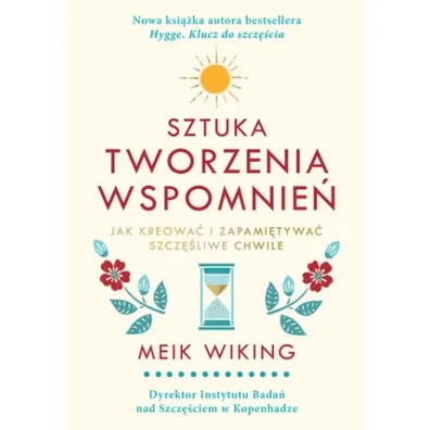 Sztuka tworzenia wspomnie� - Meik Wiking