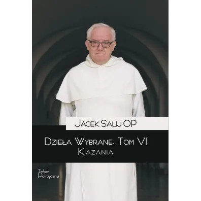 Dzie�a wybrane. Kazania. Tom 6 - Jacek Salij
