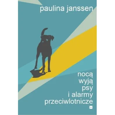 Noc� wyj� psy i alarmy przeciwlotnicze - Paulina  Janssen