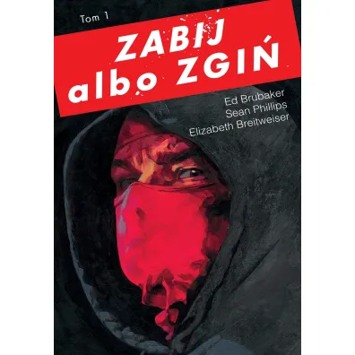 Zabij albo zgi�. Tom 1 - Ed Brubaker