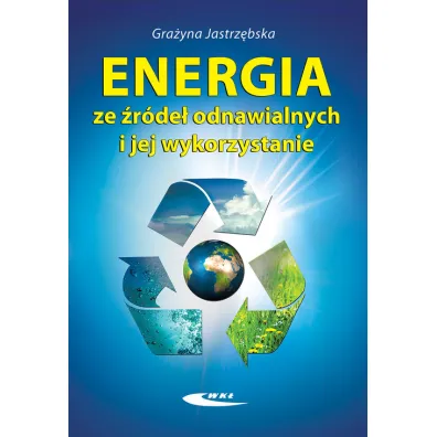 Energia ze �r�de� odnawialnych i jej wykorzystanie - Gra�yna Jastrz�bska