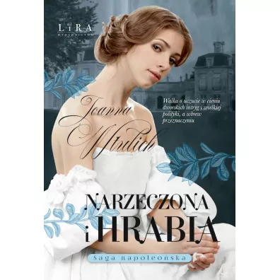 Narzeczona i hrabia. Saga napoleo�ska. Tom 4 - Joanna  Wtulich