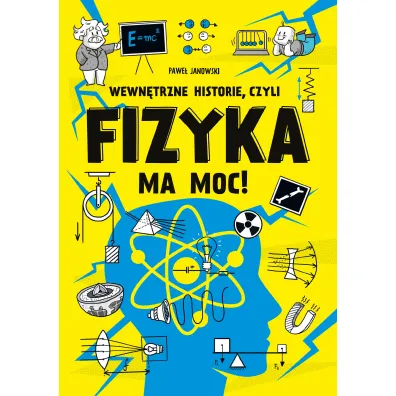 Wewn�trzne historie, czyli fizyka ma moc! - Pawe�  Janowski