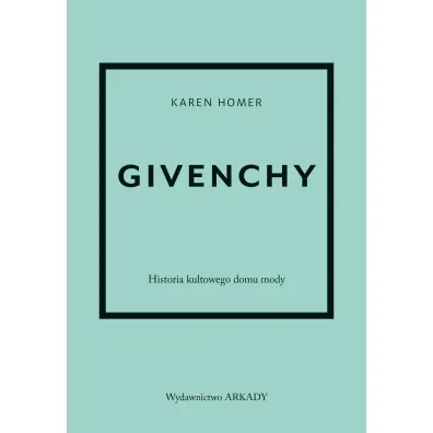 Givenchy Historia kultowego domu mody - Karen Homer