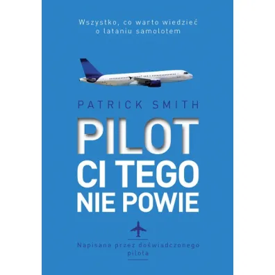 Pilot ci tego nie powie - Patrick Smith