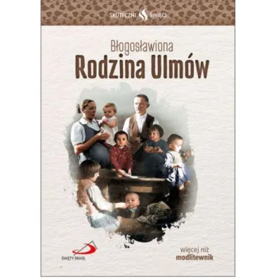 Skuteczni �wi�ci - B�ogos�awiona Rodzina Ulm�w