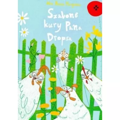 Szalone kury pana Dropsa - Ala Hanna Murgrabia, Klaudia  Ilustracje Murgrabia